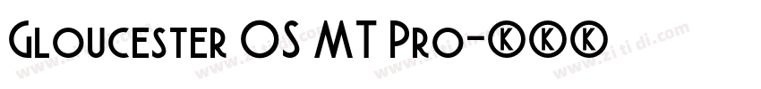 Gloucester OS MT Pro字体转换
